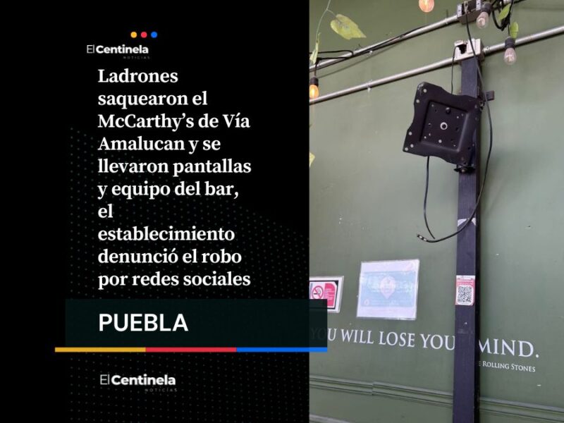 Delinquean en McCarthy’s de Vía Amalucan: roban pantallas y equipo del bar