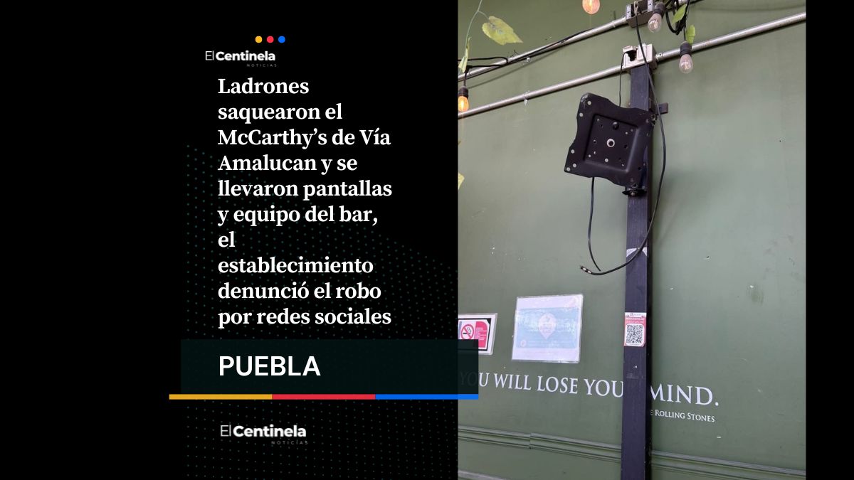 Delinquean en McCarthy’s de Vía Amalucan: roban pantallas y equipo del bar