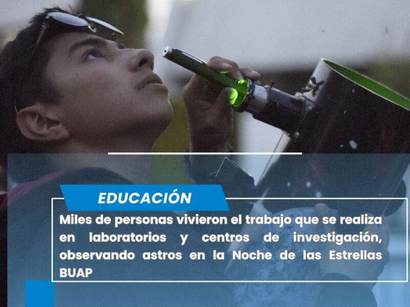 La BUAP acerca el universoa la sociedad en La Noche de las Estrellas