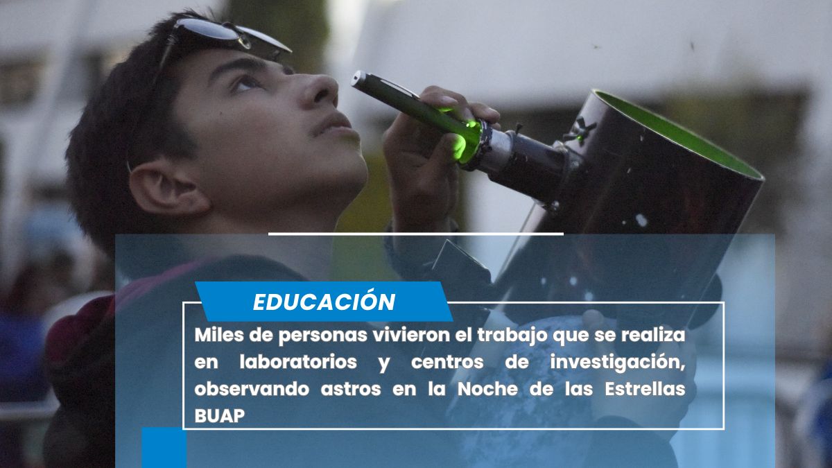 La BUAP acerca el universoa la sociedad en La Noche de las Estrellas