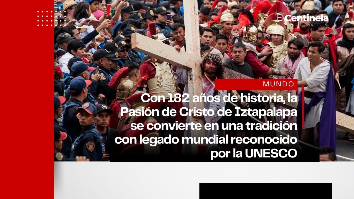 La Pasión de Cristo en Iztapalapa recibe reconocimiento de Patrimonio Cultural Inmaterial de la Humanidad