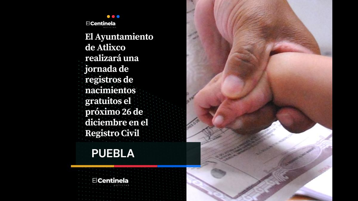 Registro de nacimiento gratuito en Atlixco este 26 de diciembre: horario, requisitos y sede