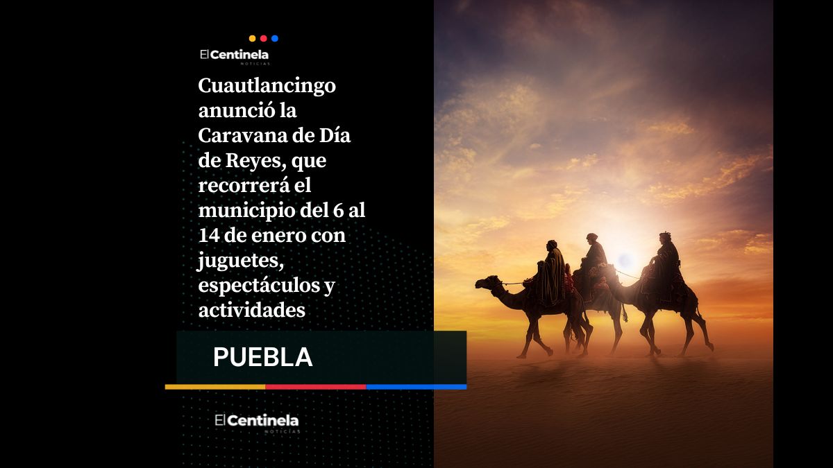 Reyes Magos viajarán por Cuautlancingo del 6 al 14 de enero con caravana llena de sorpresas
