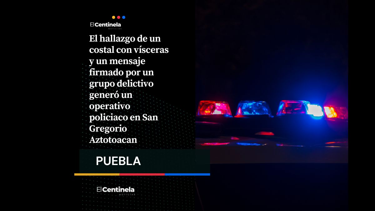 Mensaje con vísceras y narcomensaje provoca fuerte operativo en San Gregorio Aztotoacan