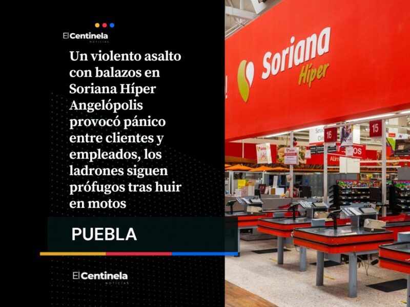 Balacera y asalto en Soriana Híper Angelópolis desatan pánico, delincuentes huyen en moto
