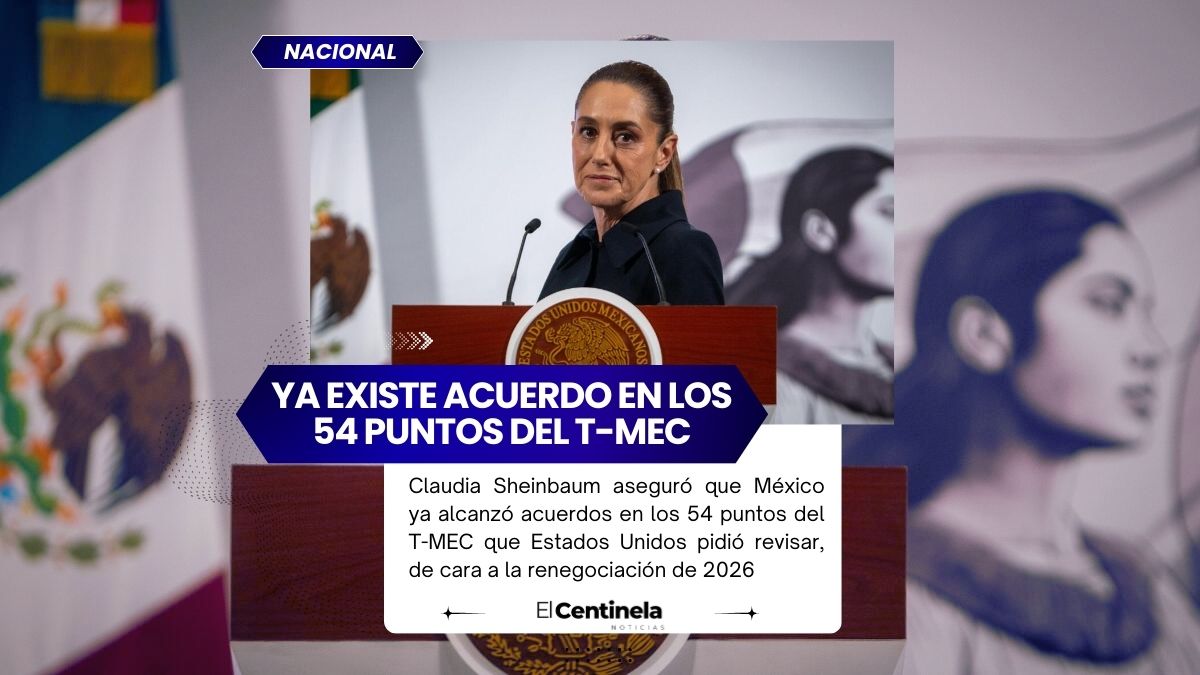 Sheinbaum afirma acuerdo en los 54 puntos del T-MEC solicitados por EU