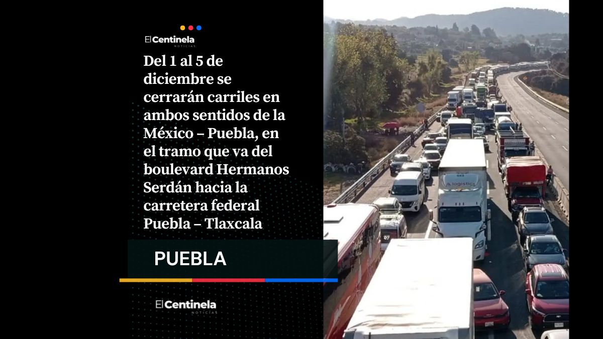 Habrá cierre de carriles en la autopista México – Puebla del 1 al 5 de diciembre