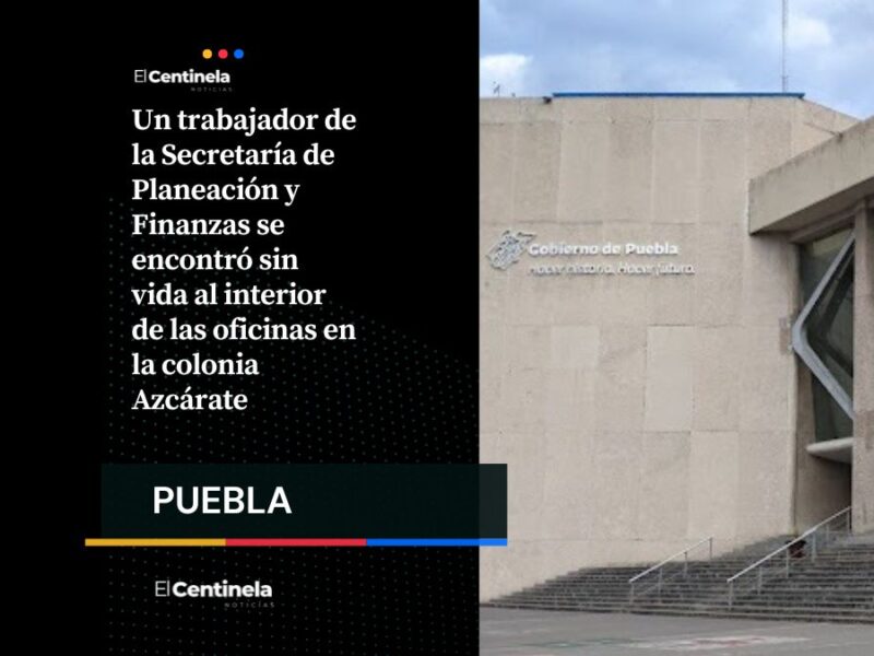 Hallan muerto a trabajador de la Secretaría de Finanzas dentro de oficinas en Azcárate