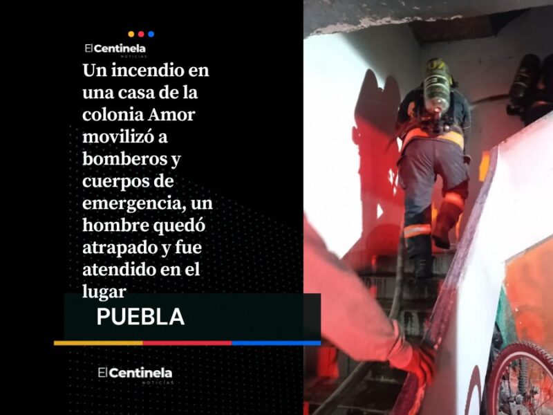Incendio en vivienda desata pánico en la colonia Amor, hombre queda atrapado en las llamas