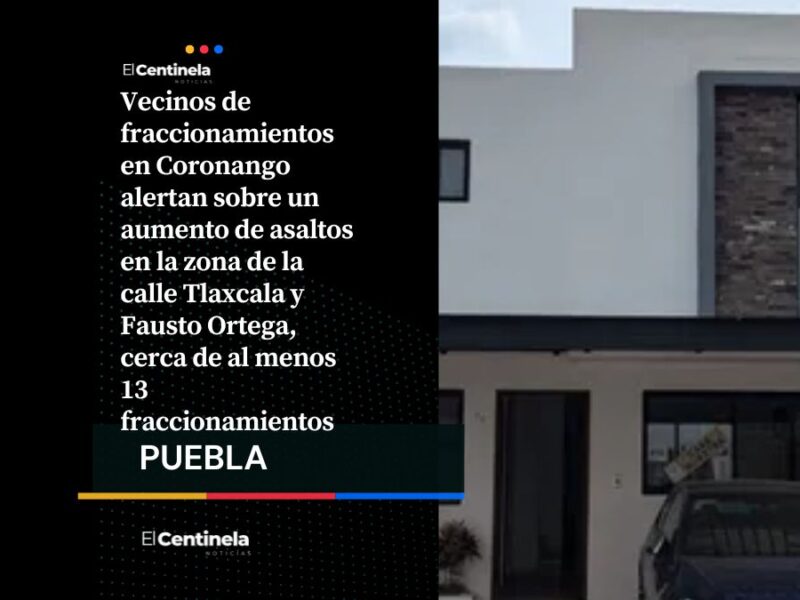 Fraccionamientos de Coronango bajo amenaza delictiva, vecinos exigen mayor seguridad