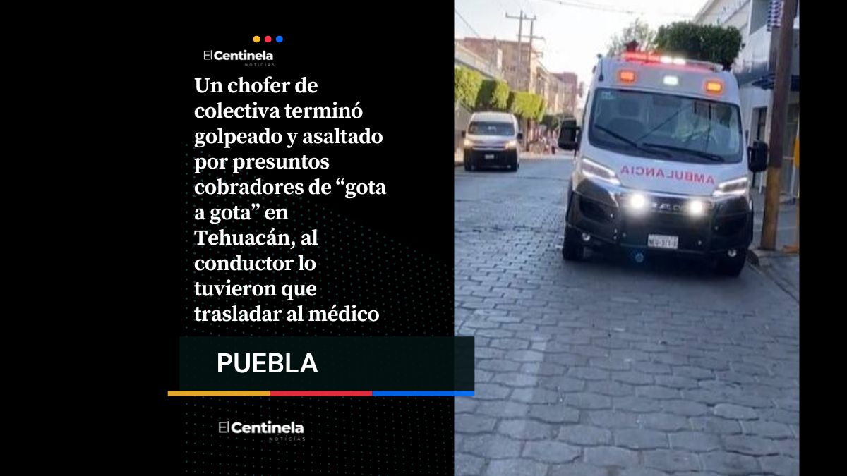 Cobradores de “gota a gota” asaltan a chofer de colectiva en Tehuacán