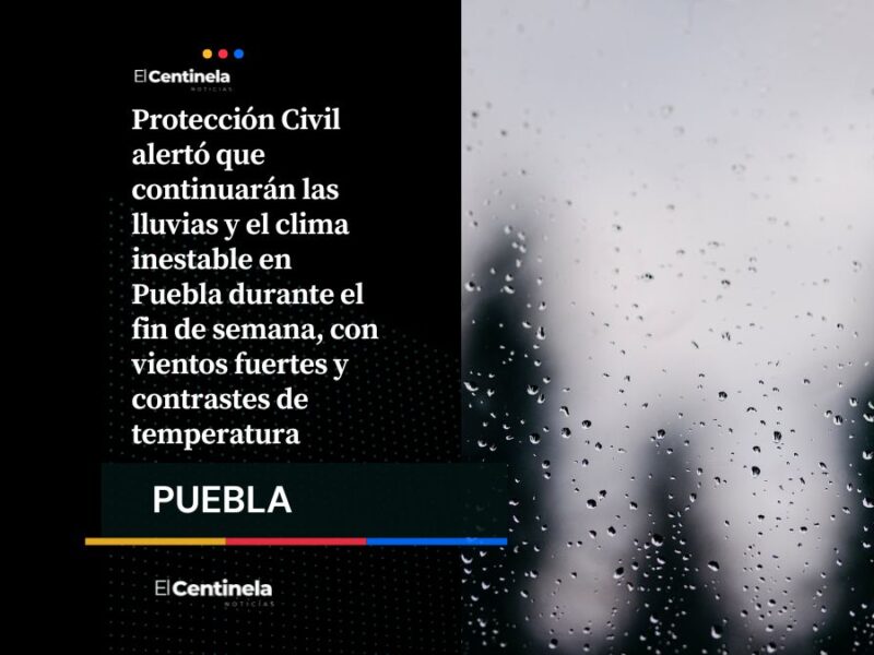 Continúan las lluvias y clima inestable en Puebla, no salgas sin tu paraguas