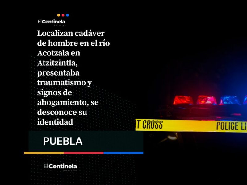 Encuentran cadáver flotando en río Acotzala en Atzitzintla