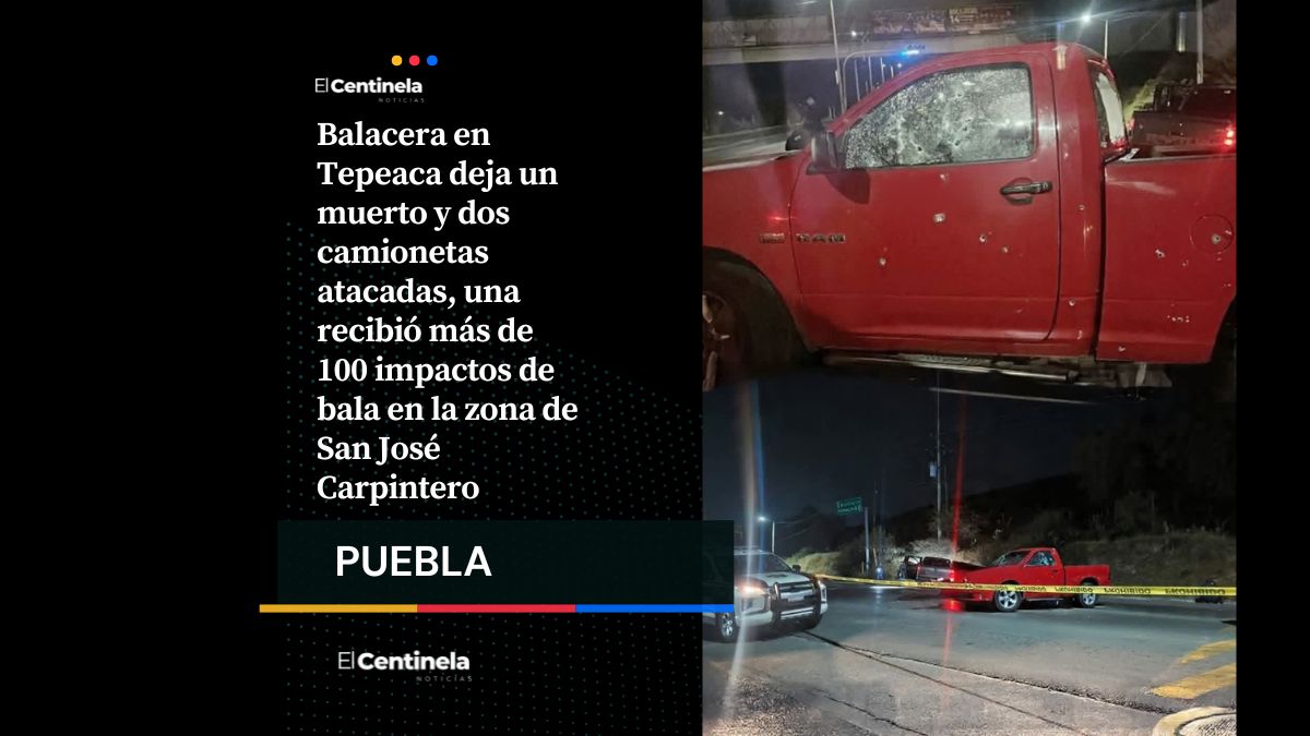 Ataque armado en Tepeaca deja una persona muerta y camioneta con más de 100 impactos
