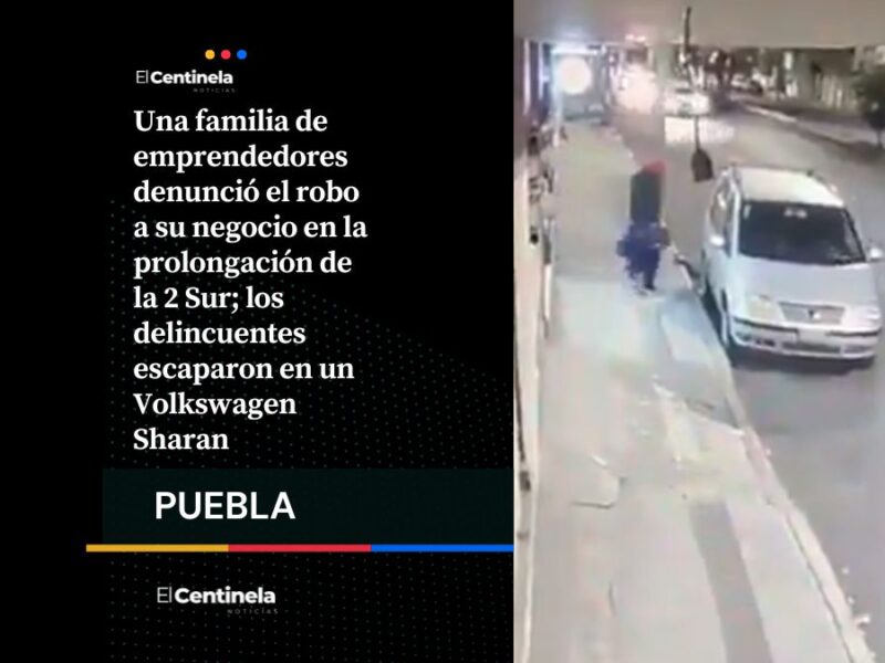 Ladrones roban negocio en la 2 Sur y huyen en Volkswagen Sharan, familia pide apoyo