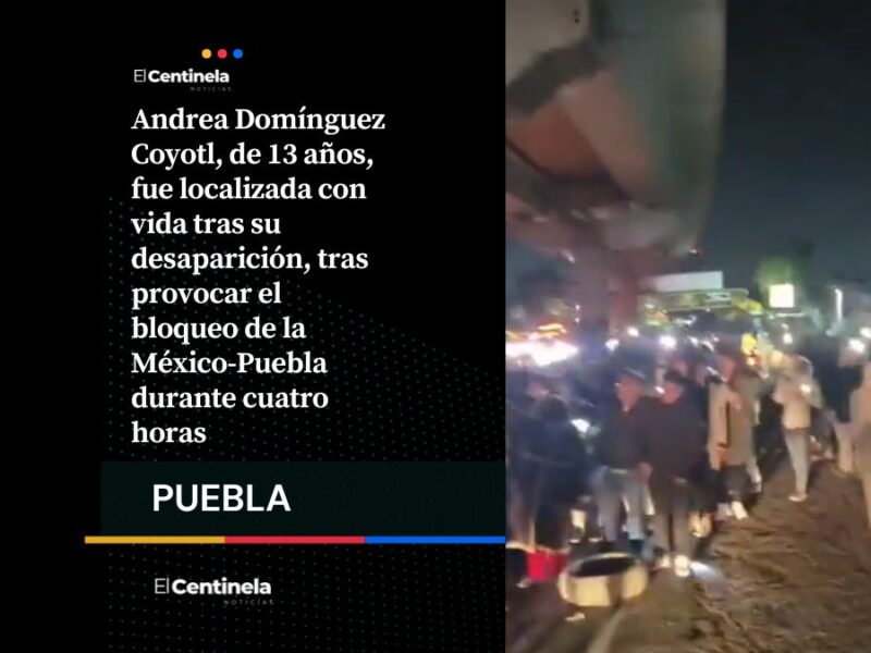 Andrea Domínguez aparece sana y salva, tras bloqueo en la México Puebla de cuatro horas