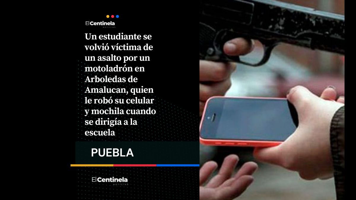 Motoladrón roba a estudiante en Arboledas de Amalucan, le quita el celular y mochila