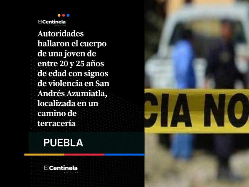 Primer feminicidio del 2026: localizan a joven con huellas de violencia en Azumiatla