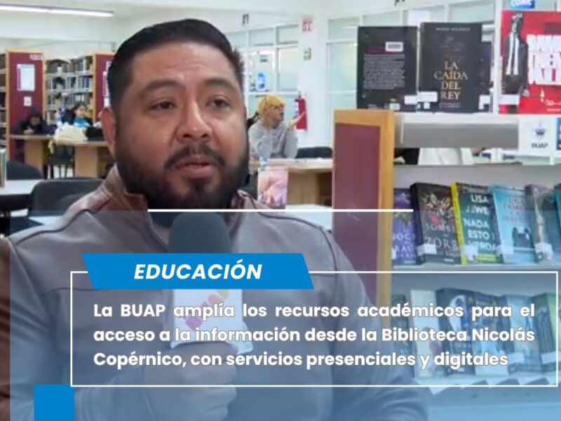 BUAP aumenta el acceso al conocimiento desde la Biblioteca Nicolás Copérnico