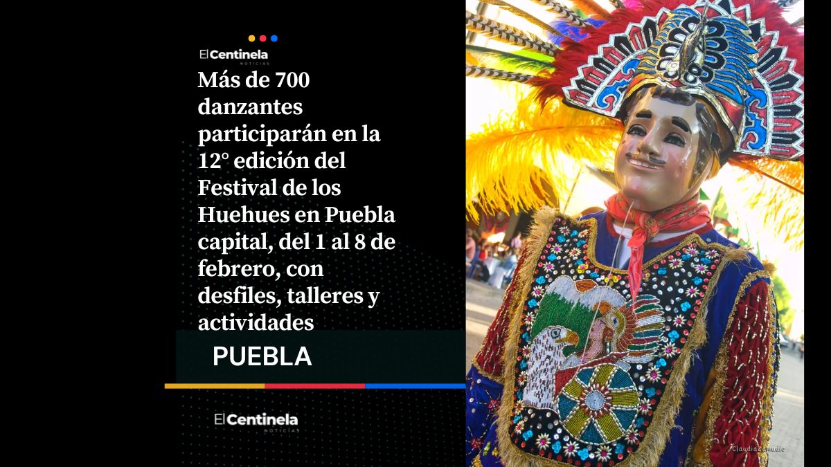 Puebla estará de manteles largos con el Festival de los Huehues del 1 al 8 de febrero