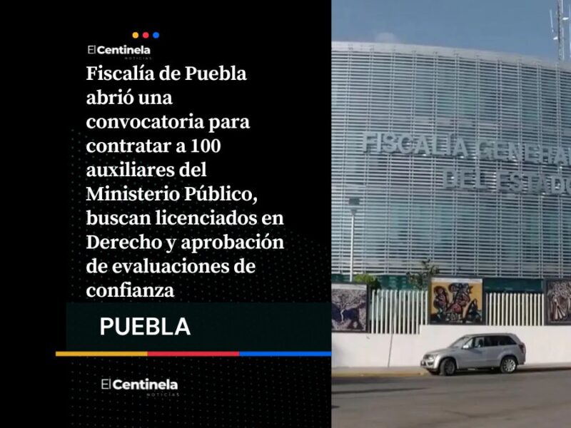 Fiscalía abre convocatoria para contratar 100 auxiliares del Ministerio Público en todo Puebla