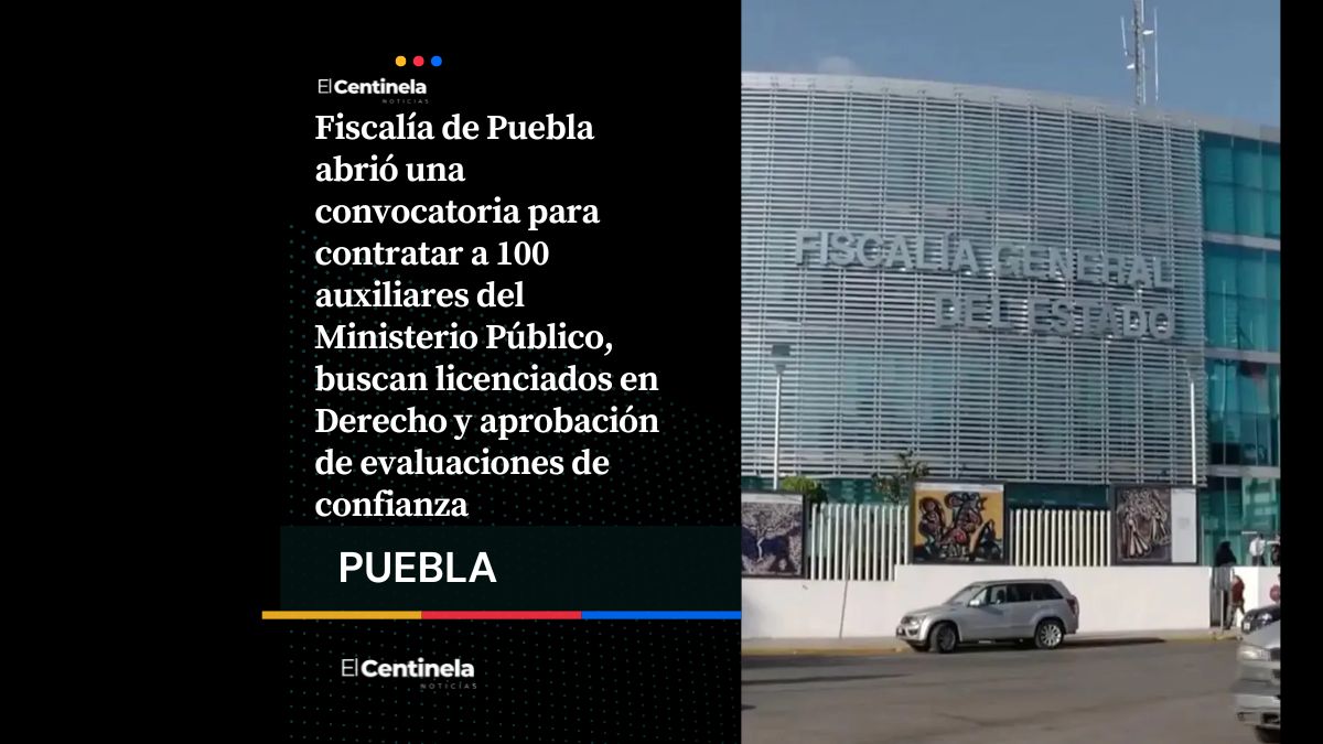 Fiscalía abre convocatoria para contratar 100 auxiliares del Ministerio Público en todo Puebla