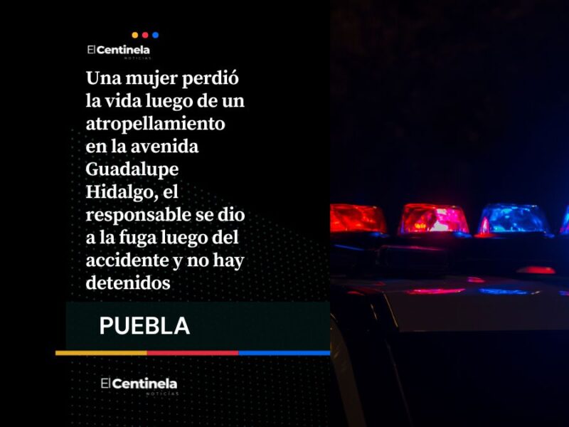 Accidente fatal en Guadalupe Hidalgo: muere mujer y conductor huye del lugar