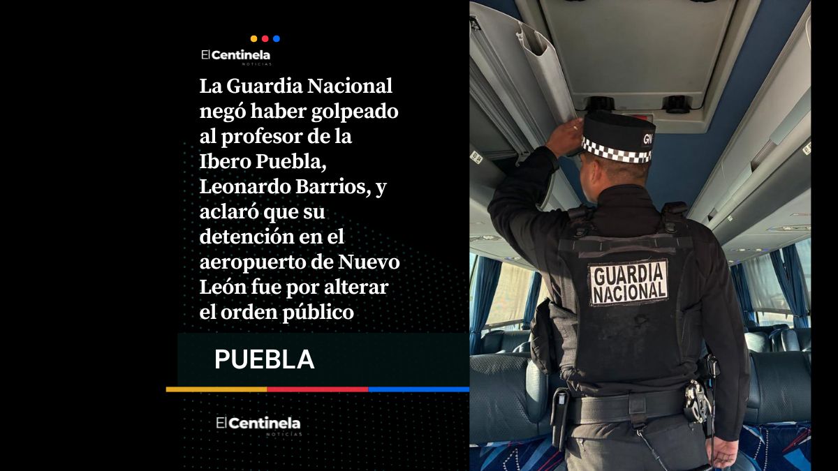 Guardia Nacional desmiente a profesor de la Ibero: fue detenido por alterar el orden en Nuevo León