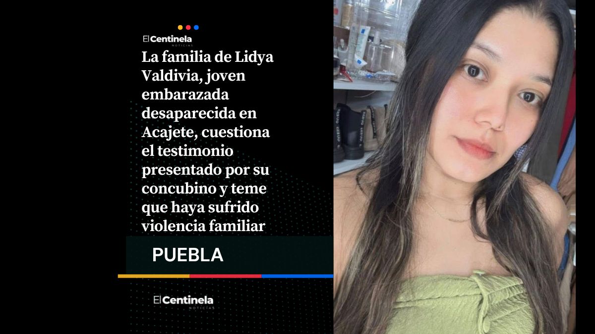 Caso Lidya Valdivia: señalan a su concubino de violencia familiar tras desaparición en Acajete