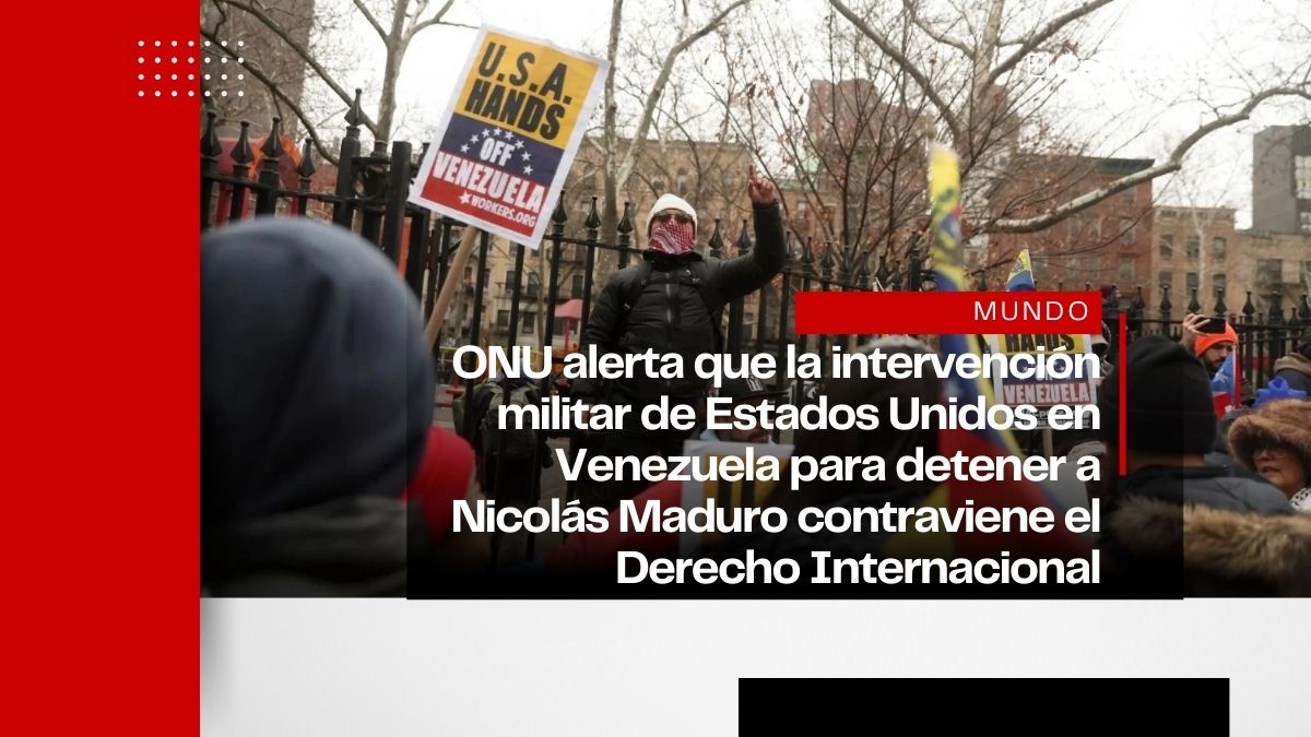 ONU advierte que intervención de Estados Unidos al capturar a Maduro viola el Derecho Internacional