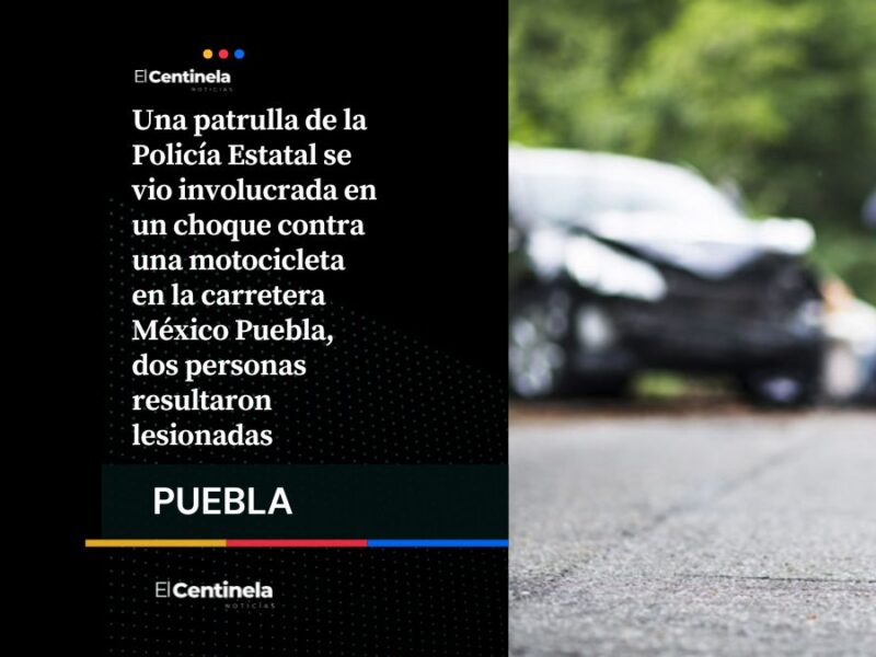Patrulla de la Policía Estatal choca con moto en la México Puebla y deja dos lesionados