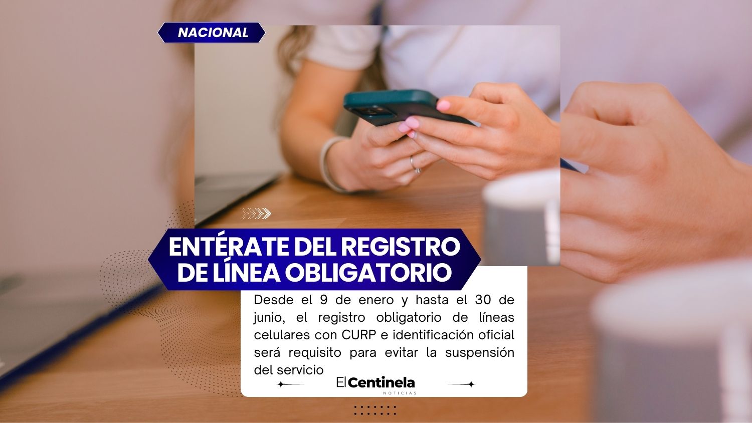 Registro obligatorio de celulares con CURP e INE en México: fechas, requisitos y sanciones