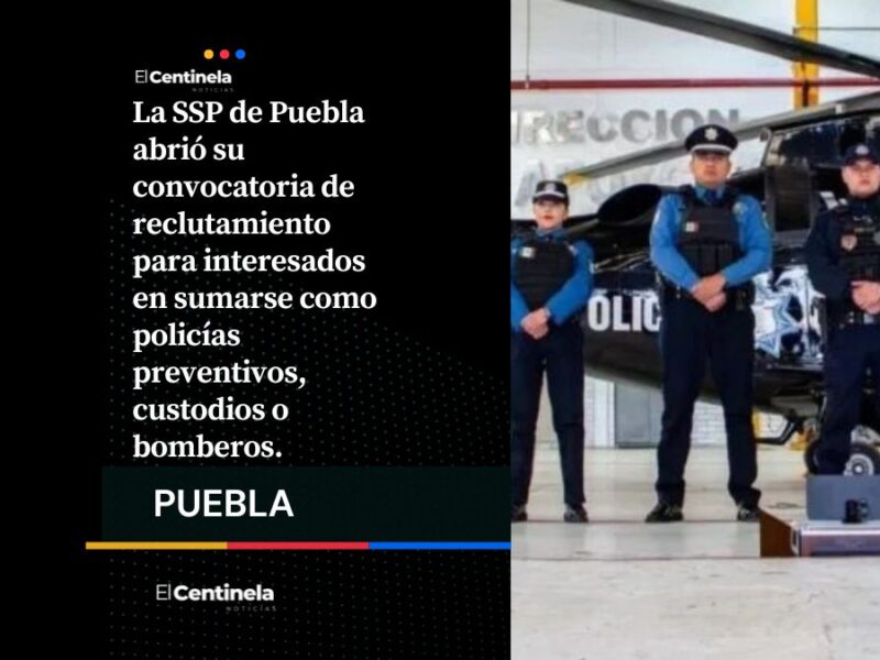 Gana 16 mil pesos al mes: SSP Puebla recluta policías, custodios y bomberos