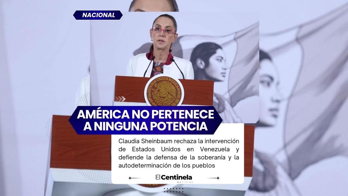 América no pertenece a ninguna potencia: Sheinbaum fija postura tras detención de Maduro