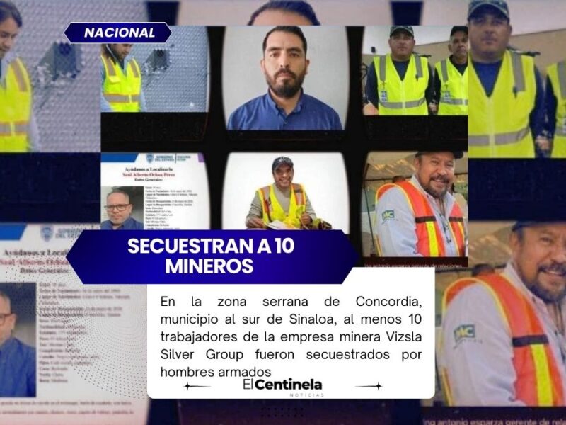 Grupo armado secuestra a 10 mineros de empresa canadiense en Concordia, Sinaloa