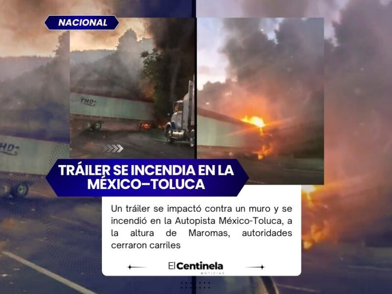 Tráiler se incendia tras chocar contra muro en la autopista México-Toluca y provoca caos vial