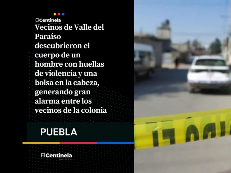 Hallan cadáver de hombre con signos de violencia en Valle del Paraíso