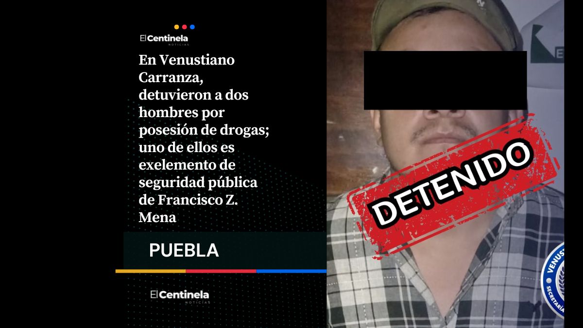 Detienen a dos hombres con drogas en Venustiano Carranza, uno es expolicía