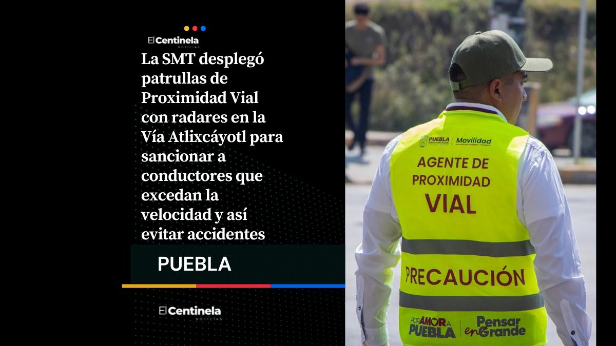 Alerta conductor: patrullas con radar vigilan Vía Atlixcáyotl para frenar el exceso de velocidad
