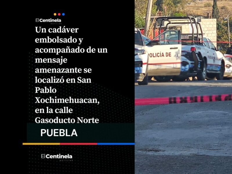 Hallan cadáver embolsado con mensaje amenazante en San Pablo Xochimehuacan