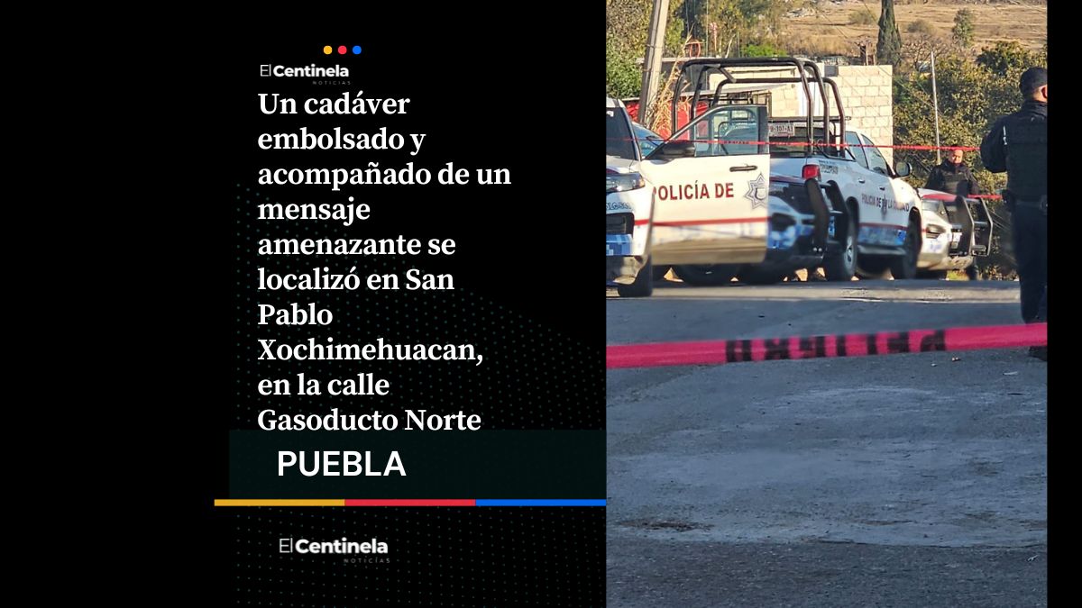 Hallan cadáver embolsado con mensaje amenazante en San Pablo Xochimehuacan