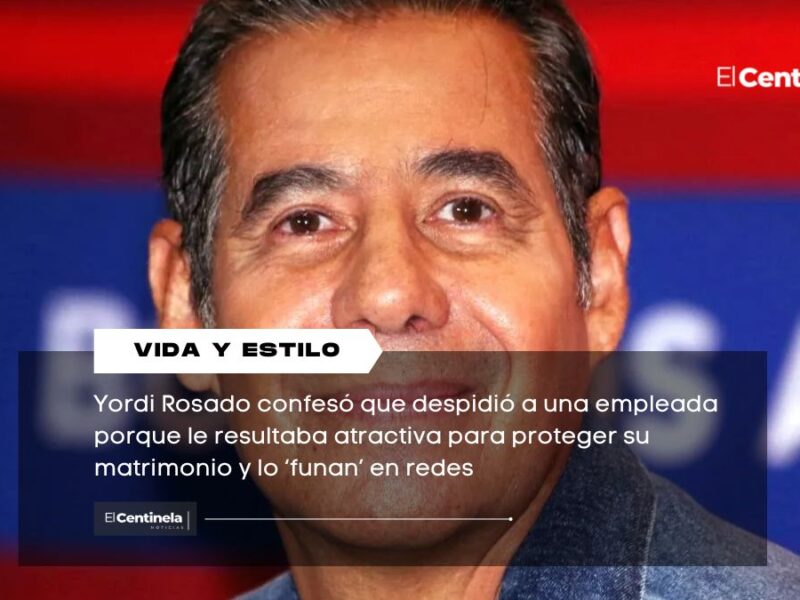 Yordi Rosado admite que despidió a una empleada para proteger su matrimonio