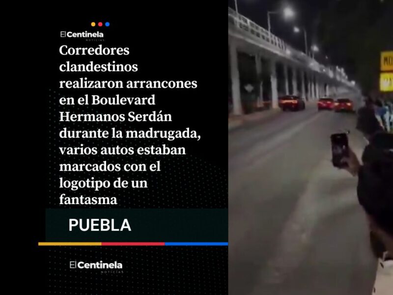 ¡Otra vez! Regresan al Boulevard Hermanos Serdán para arrancones nocturnos