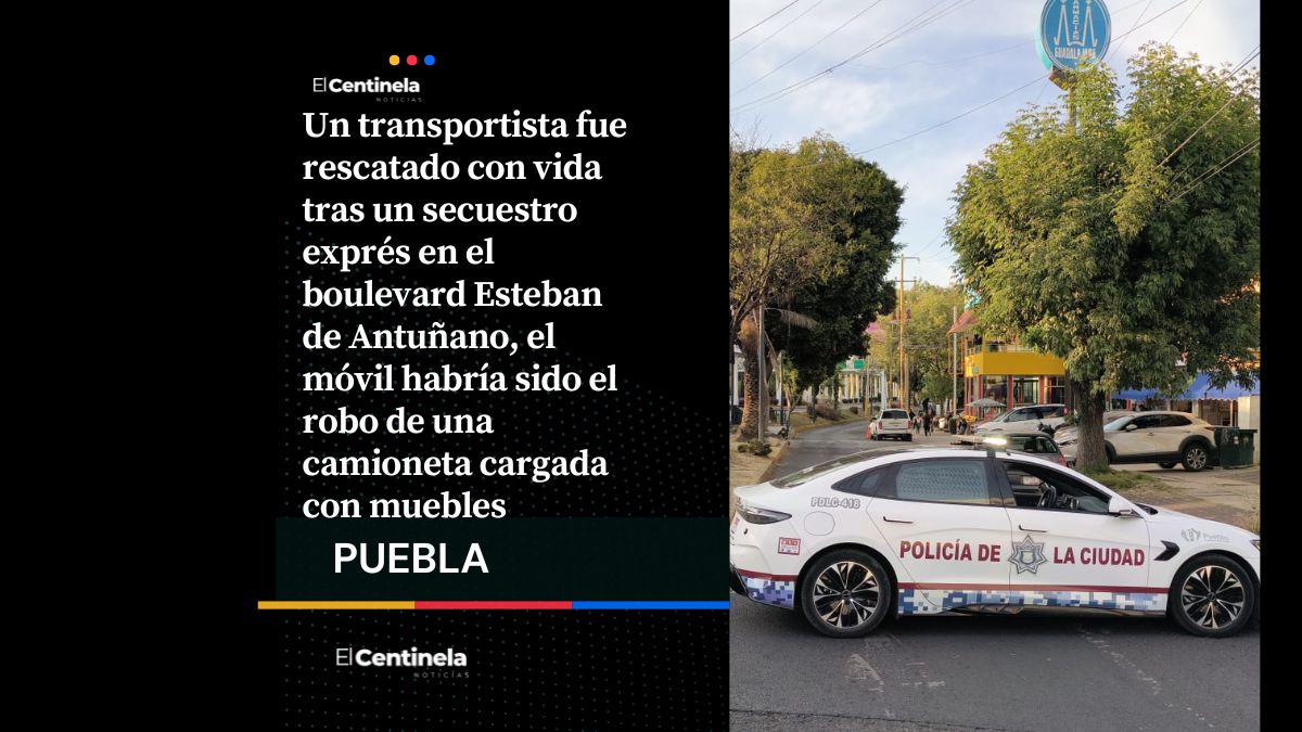Rescatan con vida a transportista tras secuestro exprés en el boulevard Esteban de Antuñano