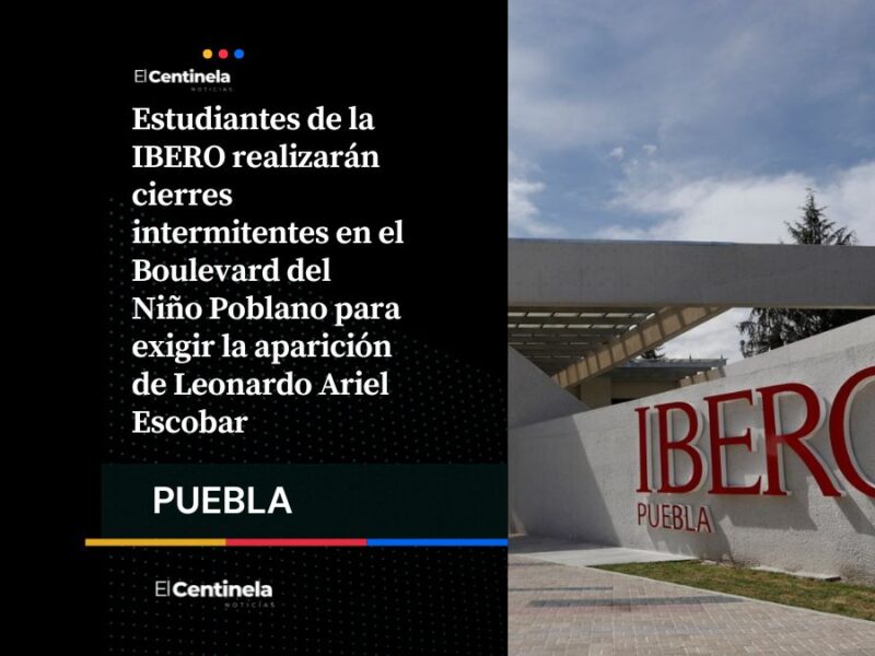 Habrá cierres en el Boulevard del Niño Poblano por desaparición de profesor de la IBERO