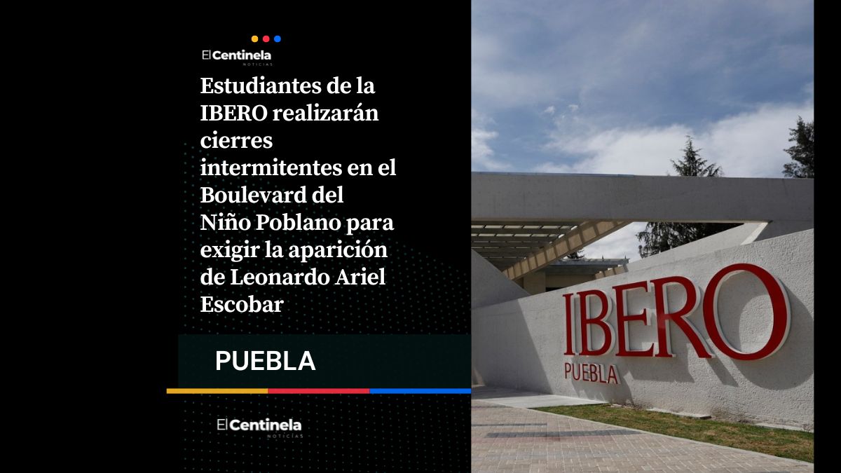 Habrá cierres en el Boulevard del Niño Poblano por desaparición de profesor de la IBERO