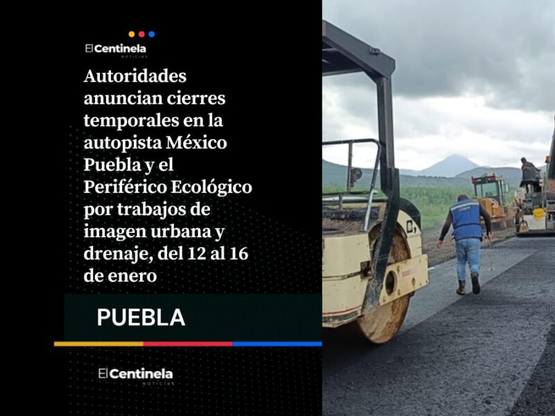 Cierran carriles de la autopista México Puebla por obras: fechas, zonas afectadas y vías alternas