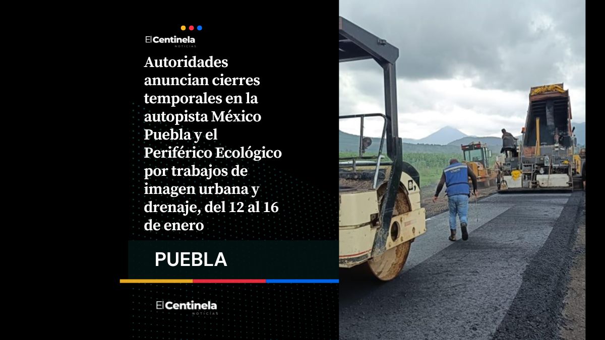 Cierran carriles de la autopista México Puebla por obras: fechas, zonas afectadas y vías alternas