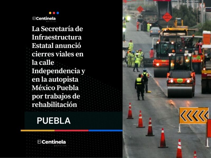 Cierran calle Independencia y carriles de la autopista México Puebla por rehabilitación