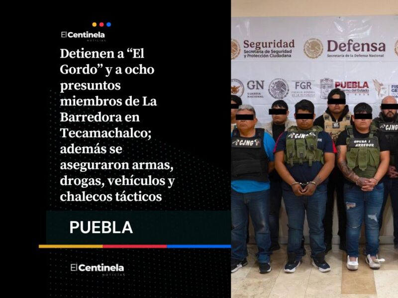 Detienen a “El Gordo” y a ocho integrantes más de La Barredora en Tecamachalco